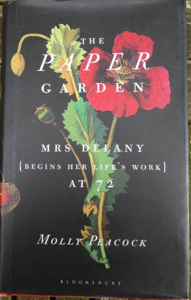 Molly Peacock: The Paper Garden. Mrs Delany (begins her life's work) at 72 (Bloomsbury 2010)