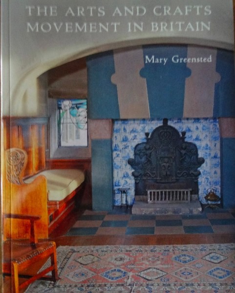 The Arts & Crafts Movement in Great Britain: Mary Greensted (Shire, 2010)